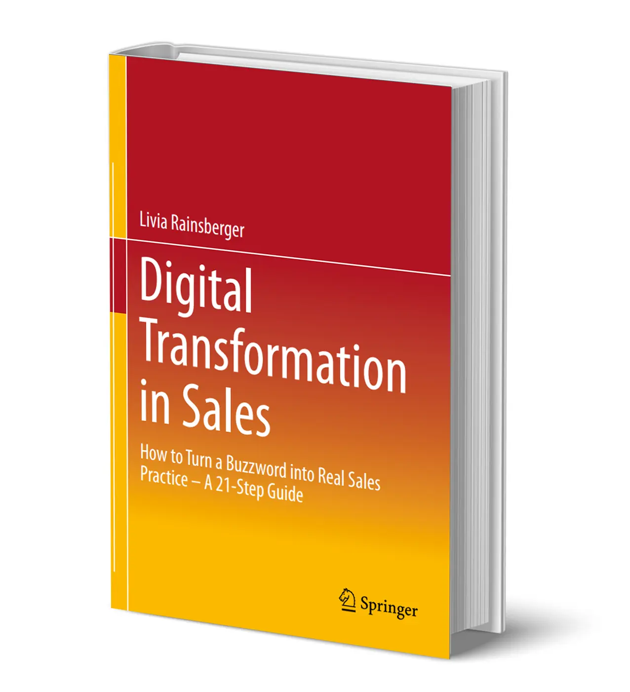 Livia Rainsberger Digital Transformation in Sales How to Turn a Buzzword into Real Sales Practice – A 21 Step Guide Springer 2023 2